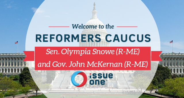 Sen. Olympia Snowe (R-ME) and Gov. John McKernan (R-ME) join the ReFormers Caucus